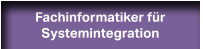 Fachinformatiker für Systemintegration Fachinformatiker für Systemintegration